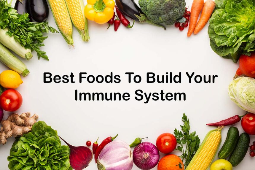 Best Foods To Build Your Immune System